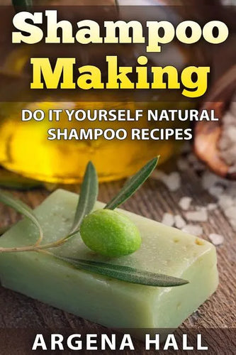 Shampoo Making: Do It Yourself Shampoo Recipes - Paperback