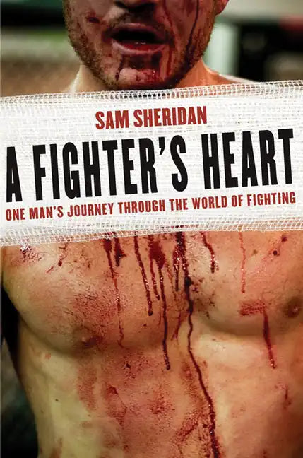 A Fighter's Heart: One Man's Journey Through the World of Fighting - Paperback