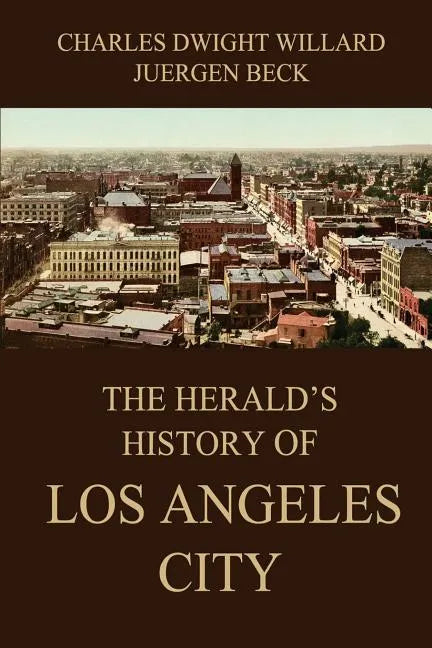 The Herald's History of Los Angeles City - Paperback