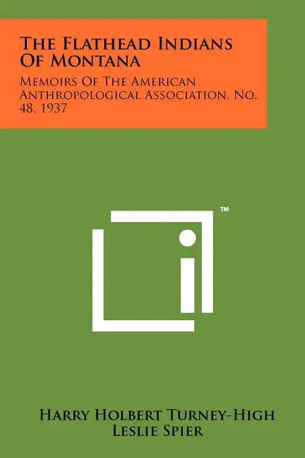 The Flathead Indians Of Montana: Memoirs Of The American Anthropological Association, No. 48, 1937 - Paperback