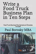Write a Food Truck Business Plan in Ten Steps: Food Truck Business Plan Sample and Template Included - Paperback