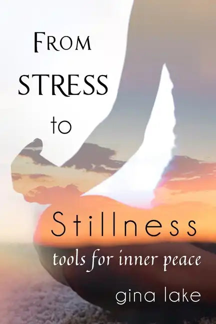 From Stress to Stillness: Tools for Inner Peace - Paperback