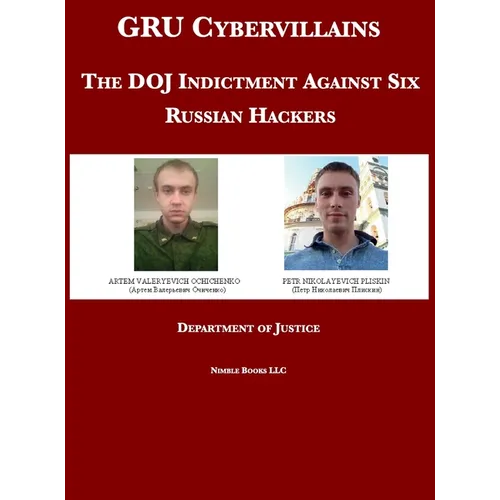 GRU Cybervillains: The DOJ Indictment Against Six Russian Hackers - Hardcover