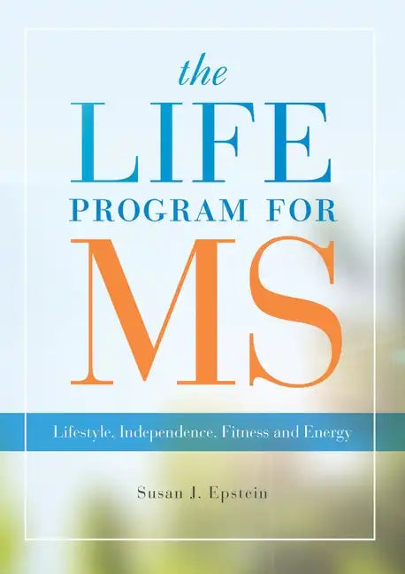 Life Program for MS: Lifestyle, Independence, Fitness and Energy - Paperback