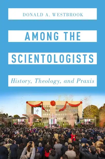 Among the Scientologists: History, Theology, and Praxis - Hardcover