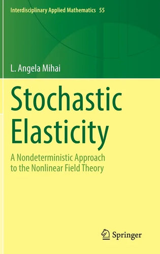 Stochastic Elasticity: A Nondeterministic Approach to the Nonlinear Field Theory - Hardcover