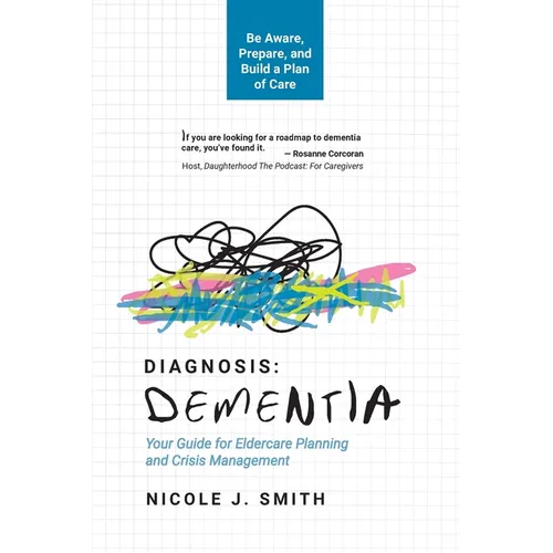 Diagnosis Dementia: Your Guide for Eldercare Planning and Crisis Management - Paperback