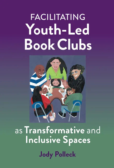 Facilitating Youth-Led Book Clubs as Transformative and Inclusive Spaces - Paperback