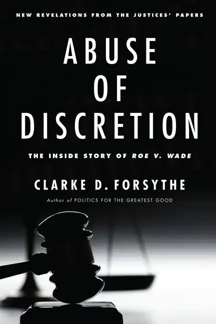 Abuse of Discretion: The Inside Story of Roe V. Wade - Hardcover