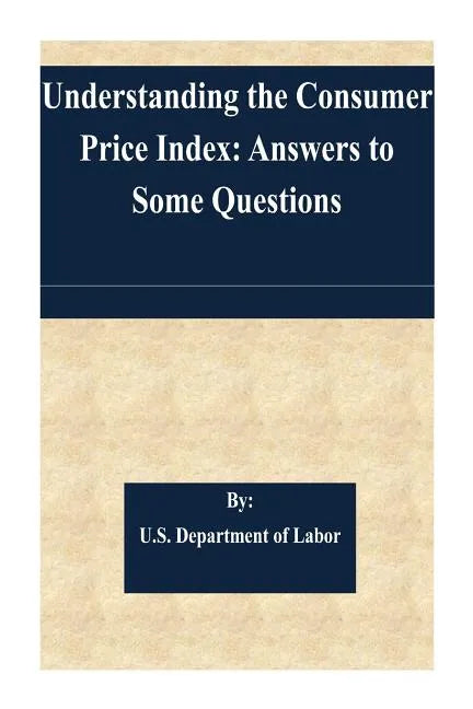 Understanding the Consumer Price Index: Answers to Some Questions - Paperback