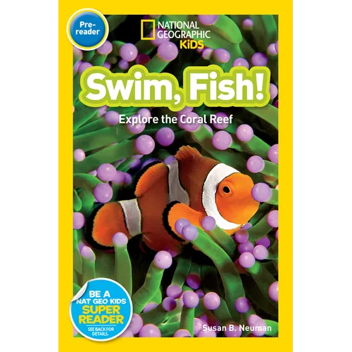 Swim, Fish! (National Geographic Kids Readers, Pre-Reader): Explore the Coral Reef - Library Binding