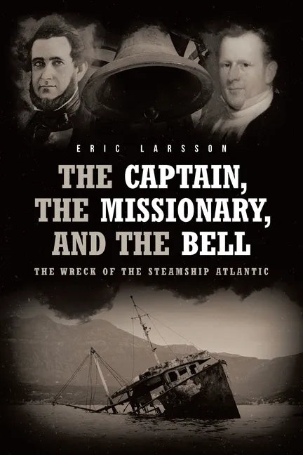 The Captain, The Missionary, and the Bell: The Wreck of the Steamship Atlantic - Paperback