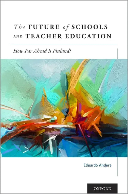 Future of Schools and Teacher Education: How Far Ahead Is Finland? - Hardcover