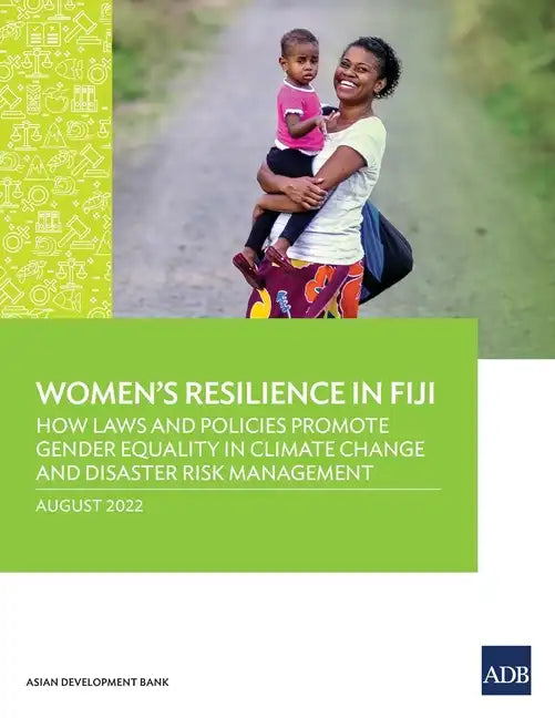 Women's Resilience in Fiji: How Laws and Policies Promote Gender Equality in Climate Change and Disaster Risk Management - Paperback