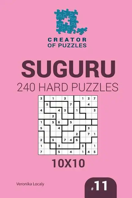 Creator of puzzles - Suguru 240 Hard Puzzles 10x10 (Volume 11) - Paperback
