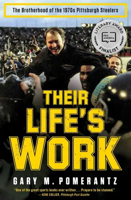 Their Life's Work: The Brotherhood of the 1970s Pittsburgh Steelers - Paperback