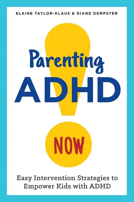 Parenting ADHD Now!: Easy Intervention Strategies to Empower Kids with ADHD - Paperback