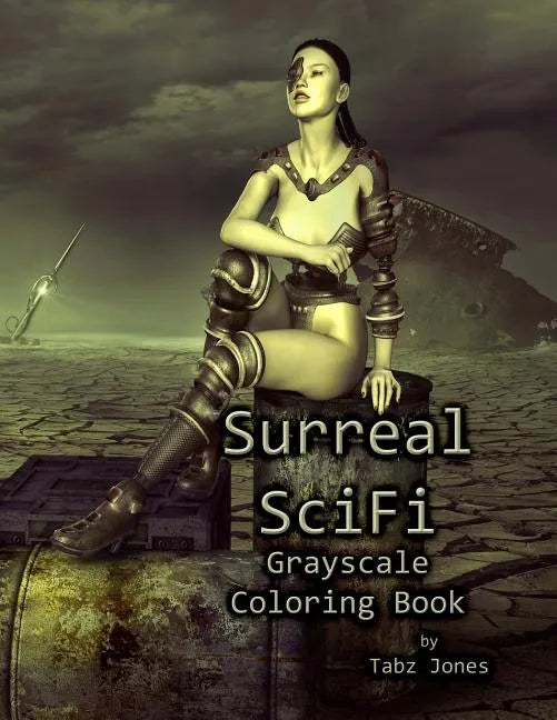 Surreal SciFi Grayscale Coloring Book - Paperback