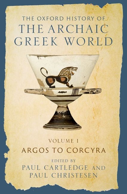 The Oxford History of the Archaic Greek World: Volume I: Argos to Corcyra - Hardcover