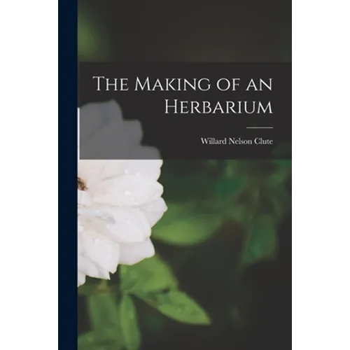 The Making of an Herbarium - Paperback