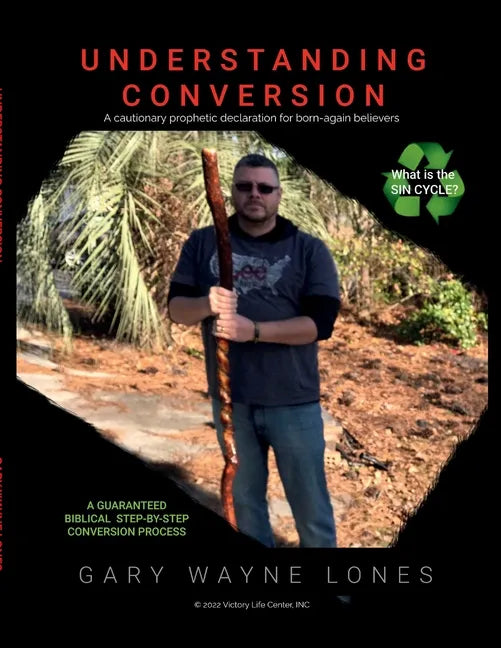 Understanding Conversion: A Cautionary Prophetic Declaration For All Born-Again Believers - Paperback