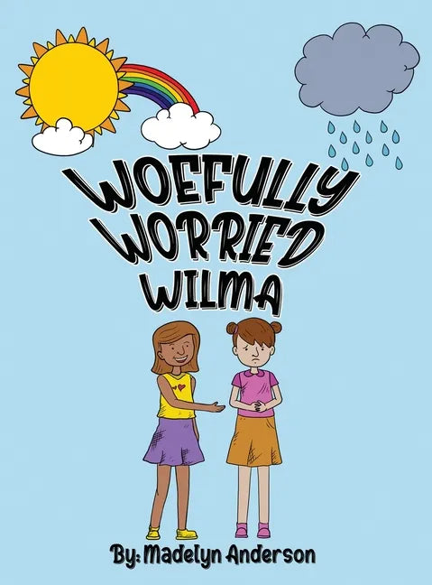 Woefully Worried Wilma - Hardcover
