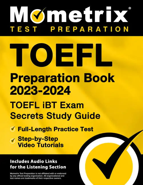 TOEFL Preparation Book 2023-2024 - TOEFL IBT Exam Secrets Study Guide, Full-Length Practice Test, Step-By-Step Video Tutorials: [Includes Audio Links - Paperback