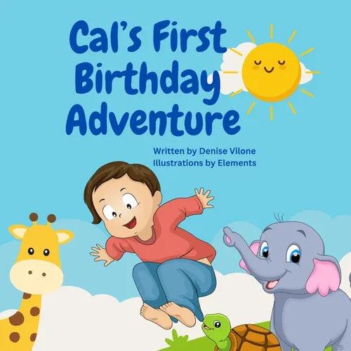 Cal's First Birthday Adventure: Written by Denise Vilone - Paperback