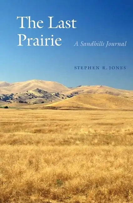 The Last Prairie: A Sandhills Journal - Paperback