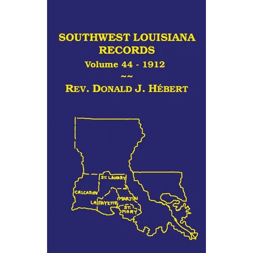 Southwest Louisiana Records Volume 44(XLVIV), 1912 - Hardcover
