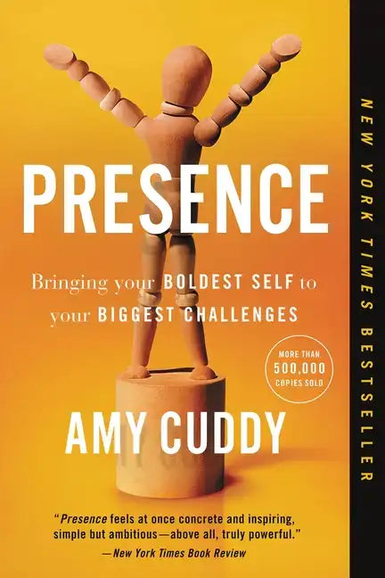 Presence: Bringing Your Boldest Self to Your Biggest Challenges - Paperback