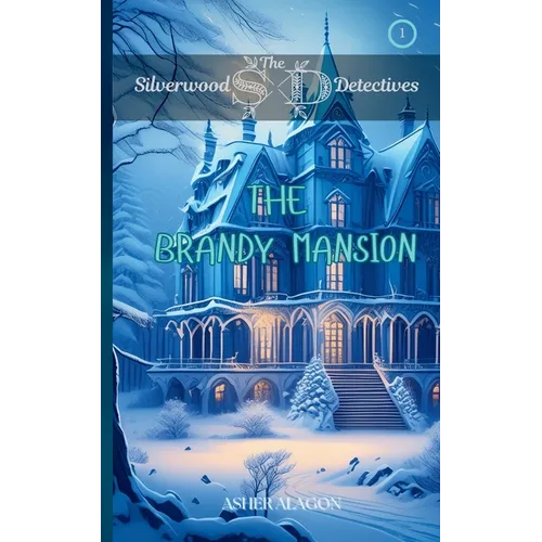 The Silverwood Detectives: The Brandy Mansion - Paperback