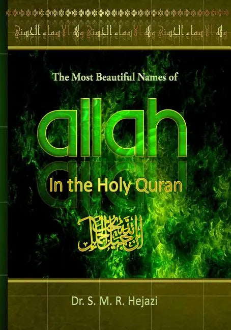 The Most Beautiful Names of ALLAH in the Holy Quran: A concise Interpretation of Divine Names in the Holy Quran - Paperback