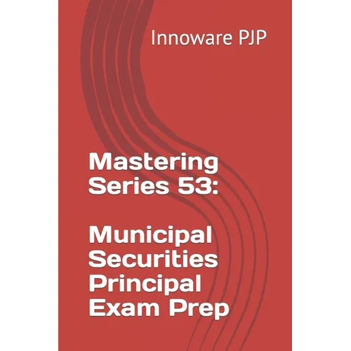 Mastering Series 53: Municipal Securities Principal Exam Prep - Paperback