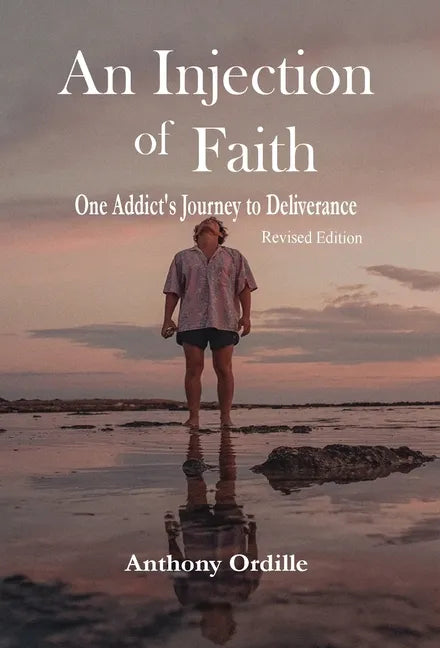 An Injection of Faith: One Addict's Journey to Deliverance - Hardcover