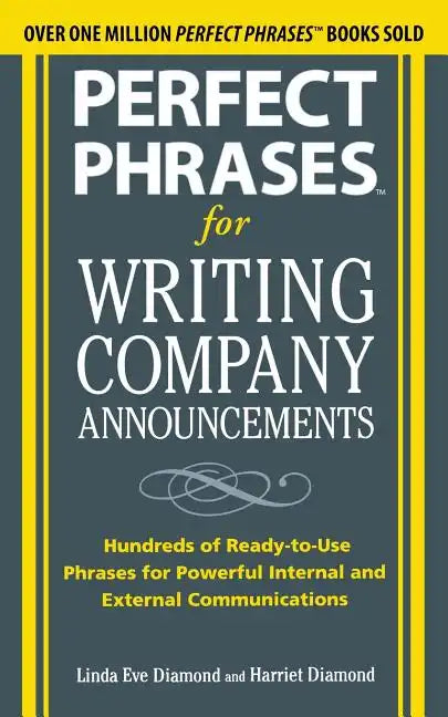 Perfect Phrases for Writing Company Announcements: Hundreds of Ready-To-Use Phrases for Powerful Internal and External Communications - Paperback
