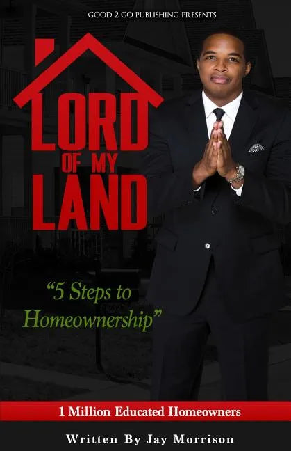 Lord of My Land: 5 Steps to Homeownership - Paperback