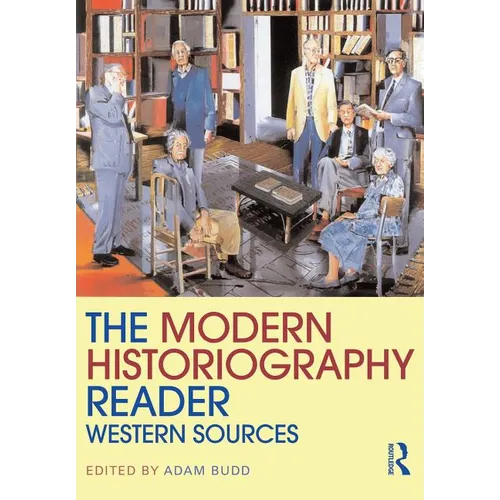 The Modern Historiography Reader: Western Sources - Paperback