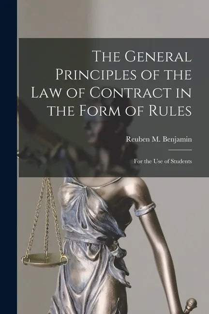 The General Principles of the Law of Contract in the Form of Rules: for the Use of Students - Paperback