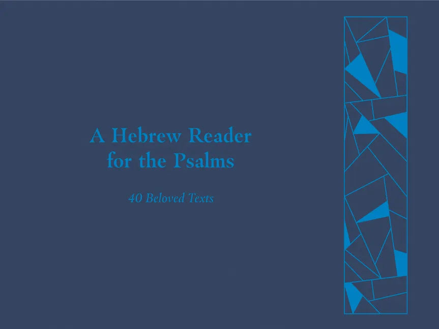 A Hebrew Reader for the Psalms: 40 Beloved Texts - Hardcover