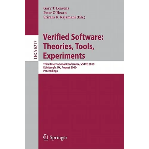 Verified Software: Theories, Tools, Experiments: Third International Conference, Vstte 2010, Edinburgh, Uk, August 16-19, 2010, Proceedings - Paperback
