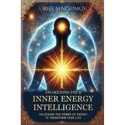 Awakening Your Inner Energy Intelligence: Unlocking the Power of Energy to Transform Your Life - Paperback