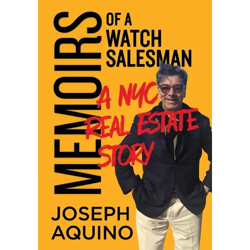 Memoirs of a Watch Salesman: A NYC Real Estate Story - Hardcover