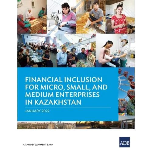 Financial Inclusion for Micro, Small, and Medium Enterprises in Kazakhstan