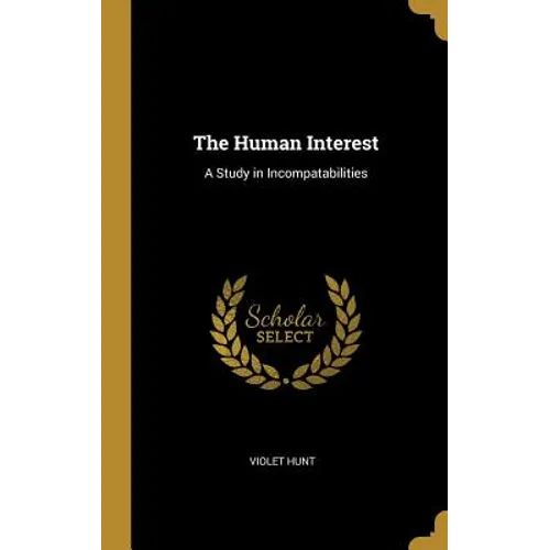 The Human Interest: A Study in Incompatabilities - Hardcover