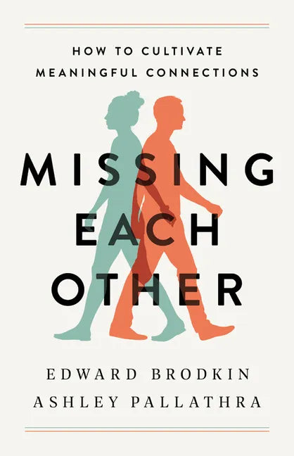 Missing Each Other: How to Cultivate Meaningful Connections - Hardcover