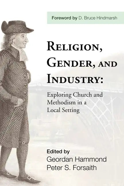 Religion, Gender, and Industry: Exploring Church and Methodism in a Local Setting - Hardcover