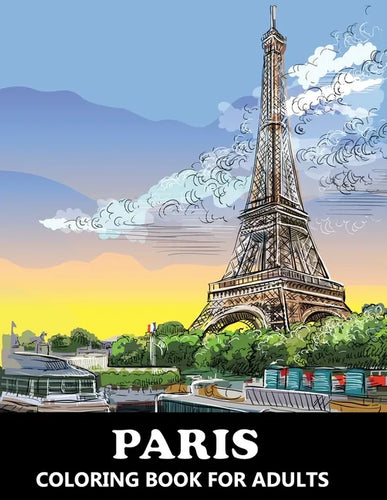 Paris Coloring Book for Adults: Stress Relief France Colouring Book in Grayscale for Teenagers and Grown-ups - Paperback