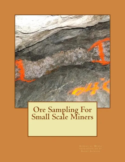 Ore Sampling For Small Scale Miners - Paperback