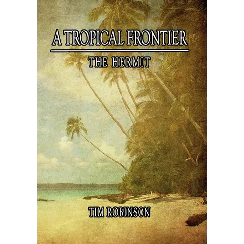 A Tropical Frontier: The Hermit - Hardcover